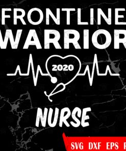 Frontline Warrior 2020, Nurse Gift, Nurse Life ,heart Beat , Svg Eps Png Dxf