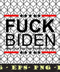 Fuck Biden, Anti Joe Biden, Trump Supporter, Donald Trump For President, Donald J Trump, Election 2021 Layered Svg Eps Png Dxf