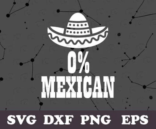 Funny 0% Mexican Cinco de Mayo, Funny Cinco de Drinko, May 5, Battle of Puebla, Mexican Americans, Drinko de Mayo, Cinco de Drinko Shirt, Mexican Fiesta Party SVG PNG DXF, EPS, PDF