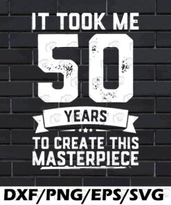 Funny 50 Years Old Joke , 50th Birthday Gag Gift Idea Layered Svg, Svg Eps Png Dxf