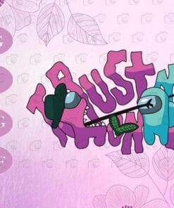 Funny Among Us, Among Us Impostor, Trust Me, Poor Crewmates, Killed, Among Us Player, Among Us Lovers, game, SVG PNG DXF, EPS, PDF