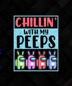 Funny Among Us Peeps, Chillin with my Peeps, Among Us, Among Peeps, Cute Peep, Lovely Peep, Impostor, Funny Happy Easter Day Layered SVG, DXF, PNG, EPS