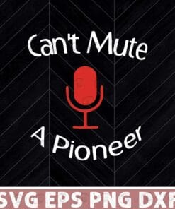 Funny Can't mute a Pioneer, Funny Quote, Microphone Layered Svg, Svg Eps Png Dxf