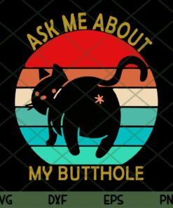Funny Cat Svg, Kitten Butthole Svg, Ask Me About My Butthole Svg, Humor Svg Customizable Layered Svg, Svg Eps Png Dxf