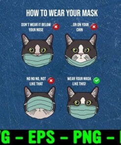 Funny Cat Wears Mask, How To Wear Your Mask, Funny Cat Face Mask, Black Cat Mask, Dont Wear It Below Your Nose, Cat Lover Layered Svg Eps Png Dxf