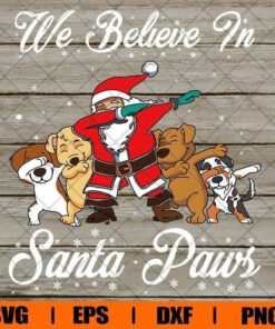 Funny Christmas We Believe In Santa Claus Paws , Santa Claus , Christmas , Dogs Christmas , Animal Lover , Santa Lover , Svg Eps Png Dxf