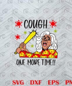 Funny Cough one more time, Funny Covid-19,Funny 2020 Gift, Quarantine 2020, Covid-19 Joking, Fighting with Covid SVG PNG DXF, EPS, PDF