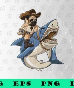 Funny Cowboy Pug Riding Shark, Howdy Pug Cowboy, Dog Lovers,SVG PNG DXF, EPS, PDF