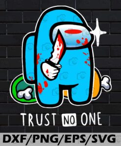 Funny Creepy Trust No One, Among US, Video Game, Impostor Lovers , Svg Eps Png Dxf