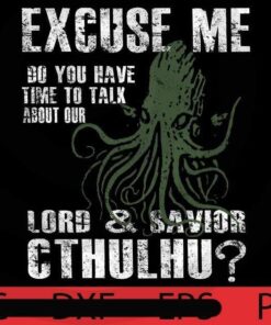 Funny Cthulhu Excuse Me , Halloween, Halloween Art, Trending, Cute Halloween, Cute Art, Funny art, scary Art, 2021 halloween, 2021 halloween gift, halloween theme, man gift, woman gift, Customizable PNG