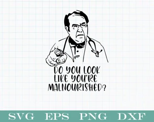 Funny Do You Look Like You're Malnourished, Dottor Nowzaradan, Meme, Funny Meme, Funny Docter, Dr Now, SVG PNG DXF, EPS, PDF