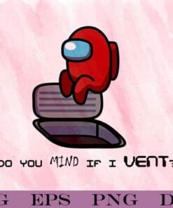 Funny Do You Mind If I Vent, Among Us, Among Us Impostor, Funny Impostor, Venting,game, Layered Svg Eps Png Dxf