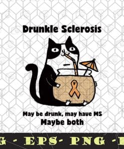 Funny Drunkle Sclerosis, May Be Drunk, May Have MS, Maybe Both, Cute Cat, Funny Cat, Cat Drinks Water, Cat Lovers SVG PNG DXF, EPS, PDF