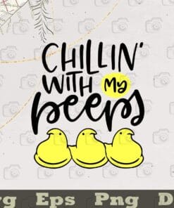 Funny Easter, Chillin With My Peeps Baby, Easter Baby, Easter Candy, Baby Chicks, Love Peeps,SVG PNG DXF, EPS, PDF