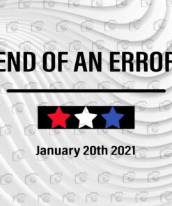 Funny End Of An Error January 20th 2021, Inauguration Day, Funny Gift Classic Unisex Layered Svg, Svg Eps Png Dxf