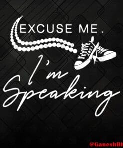 Funny Excuse Me I'm Speaking Funny Pearls and Converse, Kamala Harris, Vice President, politics, Layered Svg Eps Png Dxf