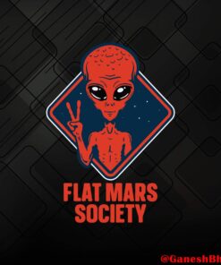 Funny Flat Mars Society, Space Astronaut Astronomy Science, Space, Flat Earth , Science, Alien, Funny Alien Layered Svg, Svg Eps Png Dxf