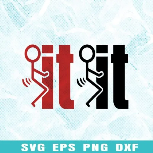 Funny Fuck it, It fuck it, Fucking, Sex, Funny Gift Layered Svg Eps Png Dxf