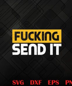 Funny Fucking Send It, Snowmobile Dirt Bike Fan, Funny Adult Humor, Swearing, Dirt Bike Riding Fan Layered Svg, Svg Eps Png Dxf