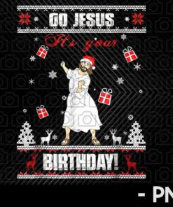 Funny Go Jesus it's Your Birthday Ugly Christmas Sweater T-shirt Essential Customizable PNG