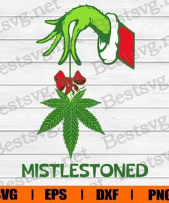 Funny Grinch And Cannbis Mistlestoned Funny , cannabis christmas , Cannabis Lover, Merry Christmas , Svg Eps Png Dxf