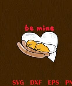 Funny Gudetama Be Mine Sausage And Eggs Valentine's, Love, Eggs valentine, Gift Funny, Eggs Funny Layered Svg, Svg Eps Png Dxf