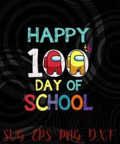 Funny Happy 100 Days Of School ,Among With Us For Kids Game, Among Us, Video Game Layered Svg,Svg Eps Png Dxf