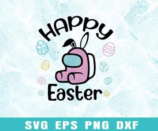 Funny Happy Easter, Among Us, Easter Egg Bunny, Easter Day, Among Us Easter, Easter Bunny, Among Us Lovers Layered Svg Eps Png Dxf