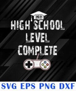 Funny High School Level Complete ,Senior Graduation, Senior Gamer, 2021 Grad Gift , Class Of 2021, Grad Gift, Last Day Of School, Graduation 2021 SVG PNG DXF, EPS, PDF