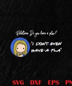 Funny I Don't Even Have A Plan, Do You Have A Plan? Funny Friends Movie Lovers, Friends TV Sitcom, Phoebe and Rachel Layered Svg, Svg Eps Png Dxf