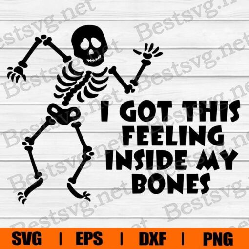 Funny I Got this Feeling Inside My Bones, Dabbing Skeleton Svg, Dancing Skeleton , Halloween Gift , Skeleton Lover , Cartoon Lover , Svg Eps Png Dxf