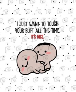 Funny I Just Want To Touch Your But All The Time It's Nice, funny Quotes, Valentine Gift, Couple gift, layered Svg, Svg Eps Png Dxf