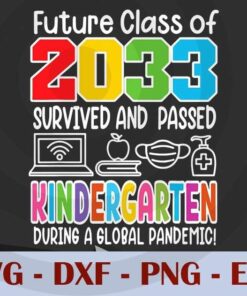 Funny I Kindergarten I Future Class of 2033 I Graduation T-Shirt , Customizable Layered Svg, Svg Eps Png Dxf