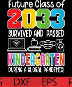 Funny I Kindergarten I Future Class of 2033 I Graduation T-Shirt Customizable Layered Svg, Svg Eps Png Dxf