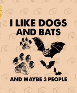 Funny I Like Dogs And Bats And Maybe 3 People, Dog Footprints, Dogpaw, Bats Lovers, Funny Saying,SVG PNG DXF, EPS, PDF