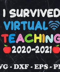 Funny I Survived Virtual Teaching, End Of Year, Teacher Remote, 2020-2021, Teacher Life, Online Teacher, Layered SVG, DXF, PNG, EPS