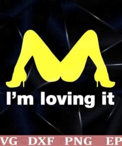 Funny I'm loving it, Sexy Girl Svg, Sexy Lady, High Heel Girl, Funny Quote,Funny Image Layered Svg, Svg Eps Png Dxf
