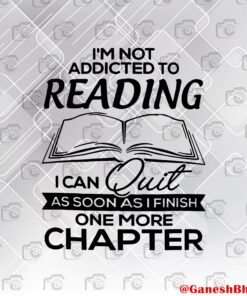 Funny I'm not addicted to reading I can quit as soon as I finish One More Chapter, Funny Reading, Librarian Gifts, Book Nerd, Book Lovers Layered Svg,Svg Eps Png Dxf