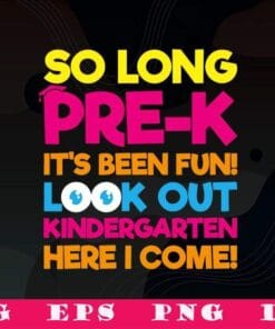 Funny Kids Last Day Pre-K, Kindergarten, Here I Come, Graduation, Funny Gift for Kids, SVG PNG DXF, EPS, PDF