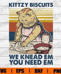 Funny Kittzy Biscuits , We Knead Em You Need Em , Cat Cooking , Cat Lover, Cute Cat , Funny Cat, Svg Eps Png Dxf