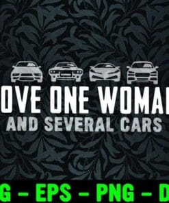 Funny Love One Woman And Several Cars, Car Lovers, Car Collection, Men Saying, Funny Car Lovers, Layered SVG, DXF, PNG, EPS