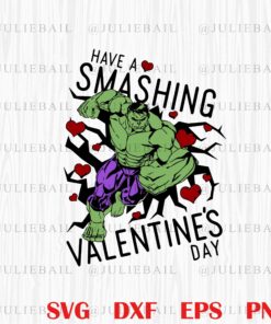 Funny Marvel Hulk, Have A Smashing, Valentine's Day, Superhero, Marvel Fans, Awesome Funny, Hulk Lover SVG PNG DXF, EPS, PDF