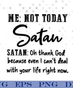 Funny Me: Not Today, Santa: Oh Thanks God , God ,Because Even I Can Not Deal With Your Life Right Now,Funny Quote, Gift For Family, Christmas Gift SVG PNG DXF, EPS, PDF