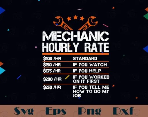 Funny Mechanic Hourly Rate, Gift Labor Rates, Car Mechanic, Funny Trucker, Gift for Mechanic, Gift for Men, SVG PNG DXF, EPS, PDF