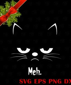 Funny Meh , Cat Lovers, Cute Cat, Cat Funny, Svg Eps Png Dxf