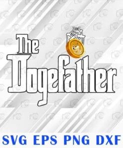Funny Meme Dogecoin, The Dogefather, Funny Doge, Cryptocurrency, Father Day, Gift for Dad, SVG PNG DXF, EPS, PDF