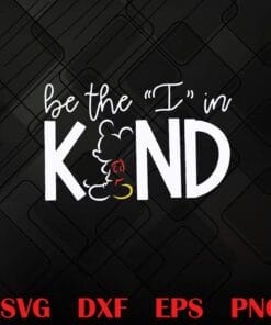 Funny Mickey Mouse Be The I In Kind Mickey Mouse, Be Kind Like Mickey, Kindness, Inspirational Saying, SVG PNG DXF, EPS, PDF