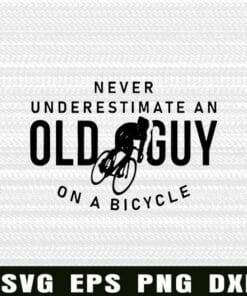 Funny Never Underestimate An Old Guy On A Bicycle, Love Bicycle, Funny Bicycle , Mountain Biker Layered Svg Eps Png Dxf