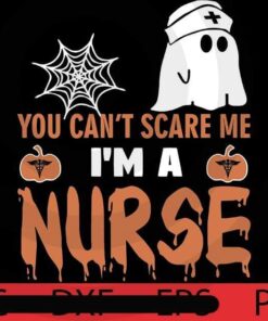 Funny nurse, you can't scare me i'm a nurse , Halloween 2021 art, Happy 2021 Halloween, Halloween Theme, Scary Halloween Gift, Customizable PNG