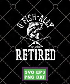 Funny Oh-Fish-Ally, Retired 2020, Funny Fishing Retirement, Fishing Lover, Fishing Addict Layered Svg, Svg Eps Png Dxf